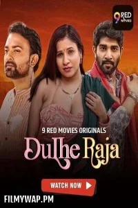 Dulhe Raja (2025) 9RedMovies Hindi Unrated Web Series