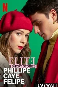 Elite Short Stories Phillipe Caye Felipe (2021) Hindi Web Series