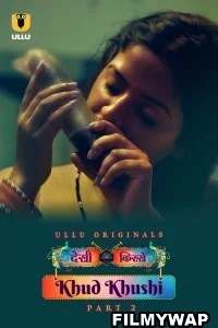 Khud Khushi (2023) Part 2 Ullu Original Hindi Hot Webseries