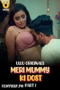 Meri Mummy Ki Dost (2025) Part 1 ULLU Hindi Unrated Webseries