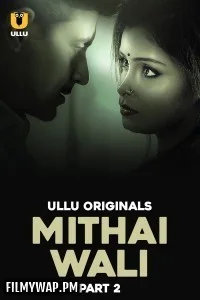 Mithai Wali (2025) Part 2 Ullu Hindi Unrated Web Series