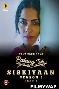 Palang Tod Siskiyaan (2022) Season 3 Part 2 Ullu Original