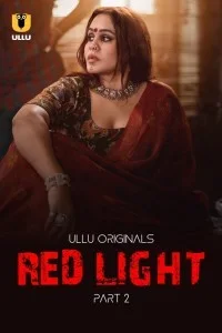 Red Light (2024) Part 2 Ullu Hindi Unrated Web Series