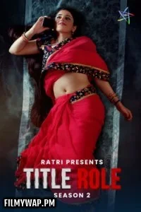 Title Role (2025) Season 2 Ratri Hindi Unrated Web Series